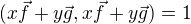 $( x\vec{f} + y\vec{g}, x\vec{f} + y\vec{g}) = 1$