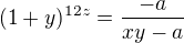 $(1+y)^{12z}=\frac{-a}{xy-a}$