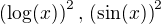 $\(\log(x)\)^2,\,\(\sin(x)\)^2$