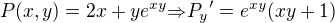 $P(x,y)=2x+ye^{xy}{\Rightarrow}{P_y}'=e^{xy}(xy+1)$
