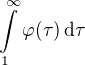 $\int\limits_{1}^{\infty}\varphi(\tau)\,\rm{d}\tau$