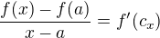 $\frac{f(x)-f(a)}{x-a}=f'(c_{x})$