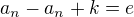$a_n-a_n+k=e$