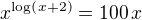 $x^{\log \left(x+2\right)}=100\,x$