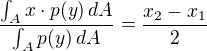 $\frac{\int_{A}^{}x\cdot p(y)\,dA}{\int_{A}^{}p(y)\,dA}=\frac{x_{2}-x_{1}}{2}$
