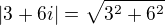 $|3+6i|=\sqrt{3^2+6^2}$