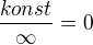 $\frac{konst}{\infty}=0$