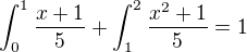 kopírovat do textarea $\int_{0}^{1}\frac{x+1}{5} + \int_{1}^{2}\frac{x^2+1}{5}=1$