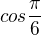 $cos\frac{\pi}{6}$