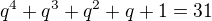 kopírovat do textarea $q^{4}+q^{3}+q^{2}+q+1=31$