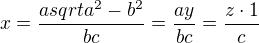 $x=\frac{a sqrt{a^2-b^2}}{bc}=\frac{ay}{bc}=\frac{z\cdot 1}{c}$