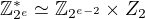 $\mathbb Z_{2^e}^* \simeq \mathbb Z_{2^{e-2}} \times Z_2$