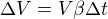 $\Delta V=V\beta\Delta t$