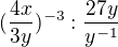 $ (\frac{4x}{3y})^{-3} : \frac{27y}{y^{-1}}$