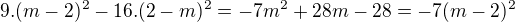 $9.(m-2)^{2}-16.(2-m)^{2} = -7m^2+28m-28 = -7(m-2)^2$