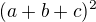 $(a + b + c)^2$