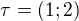 $\tau =(1;2)$