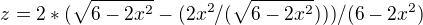 $z=2*(\sqrt{6-2x^2}-(2x^2/(\sqrt{6-2x^2})))/(6-2x^2)$