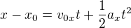 $x-x_{0} = v_{0x}t +\frac{1}{2}a_{x}t^{2}$