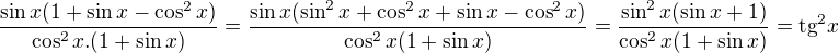$\frac{\sin x(1+\sin x-\cos^{2}x)}{\cos^{2}x.(1+\sin x)}=\frac{\sin x(\sin^2x+\cos^2x+\sin x-\cos^2x)}{\cos^2x(1+\sin x)}=\frac{\sin^2x(\sin x+1)}{\cos^2x(1+\sin x)}=\text{tg}^2 x$