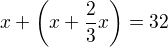 kopírovat do textarea $x+\(x+\frac23 x\)=32$