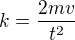 kopírovat do textarea $k=\frac{2mv}{t^2}$