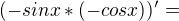 $(-sinx*(-cosx))'=$