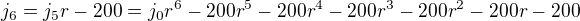 $j_6=j_5r-200=j_0r^6-200r^5-200r^4-200r^3-200r^2-200r-200$