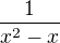 $\frac{1}{x^{2} - x}$