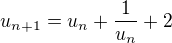 $u_{n+1}= u_n + \frac 1{u_n} +2$