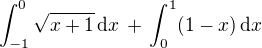 $\int_{-1}^{0}\sqrt{x + 1}\,\text{d}x \,+\, \int_{0}^{1} (1-x)\,\text{d}x $