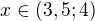 $x \in (3,5; 4)$