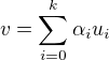 $v=\sum_{i=0}^k \alpha _i u_i$