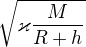 $\sqrt{\varkappa \frac{M}{R+h}}$