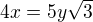 $4x=5y\sqrt 3$