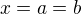 $x=a=b$