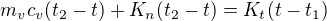 $m_vc_v(t_2-t)+K_n(t_2-t)=K_t(t-t_1)$