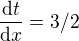 $\frac{\mathrm{d} t}{\mathrm{d} x} =3/2$