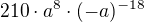 $210\cdot a^{8}\cdot (-a)^{-18}$