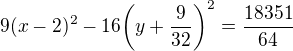 $9(x-2)^{2}-16\bigg(y+\frac{9}{32}\bigg)^{2}=\frac{18351}{64}$
