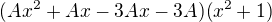 kopírovat do textarea $(Ax^2+Ax-3A x- 3A)(x^2+1)$