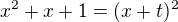 $x^{2}+x+1=(x+t)^{2}$