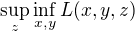 $\sup_z \inf_{x,y} L(x, y,z)$