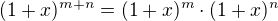 $(1+x)^{m+n}=(1+x)^m\cdot (1+x)^n$