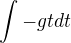 $\int_{}^{}-gtdt$