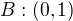 $B: (0,1 ) $