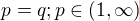 $p=q; p \in (1,\infty)$