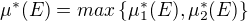 $\mu ^*(E)=max\{\mu _{1} ^*(E),\mu _{2} ^*(E)\}$