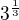 $3\mathrm{}^{\frac{1}{3}}$