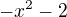 $ -x^2-2$